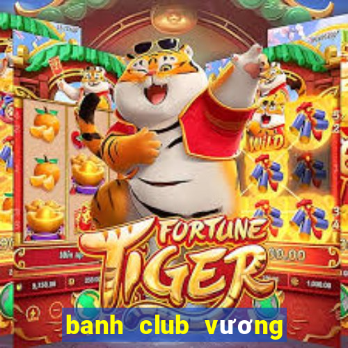 banh club vương quốc hũ