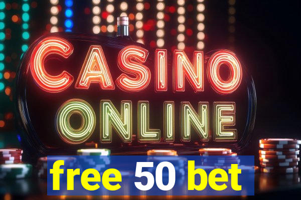 free 50 bet