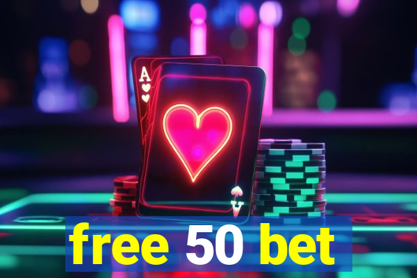 free 50 bet