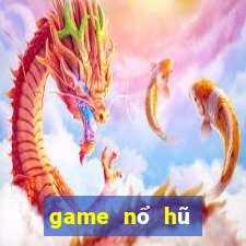 game nổ hũ đổi thưởng 2018