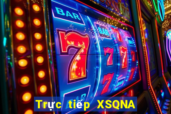 Trực tiếp XSQNA Thứ 7