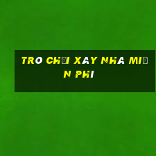 trò chơi xây nhà miễn phí