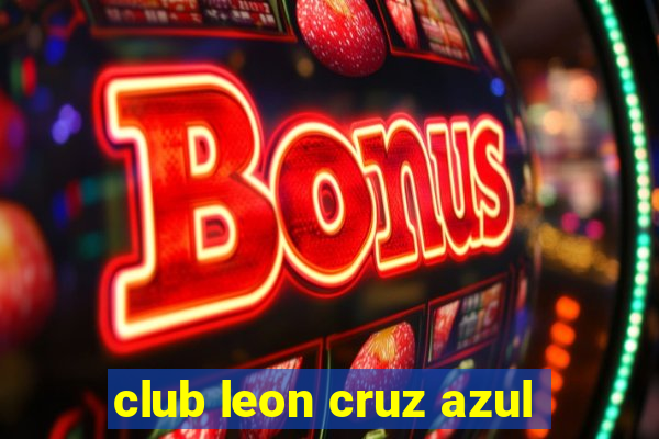 club leon cruz azul