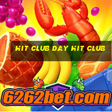 hit club day hit club