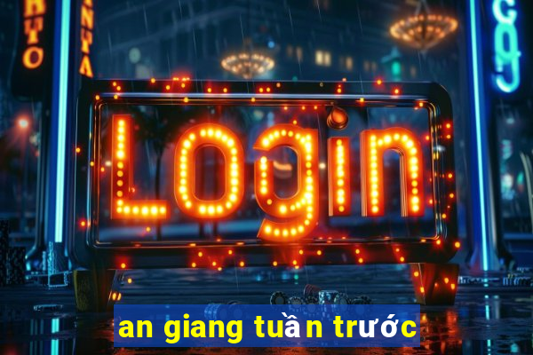 an giang tuần trước