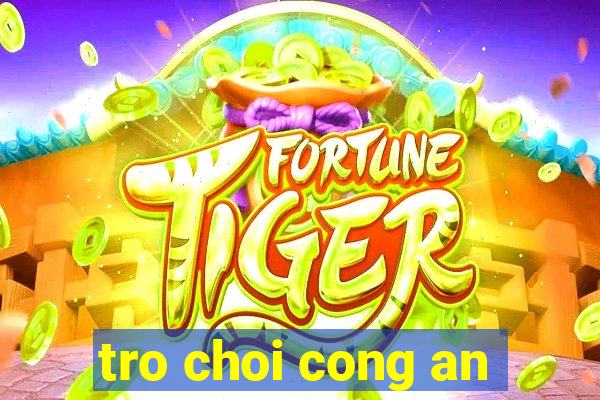 tro choi cong an