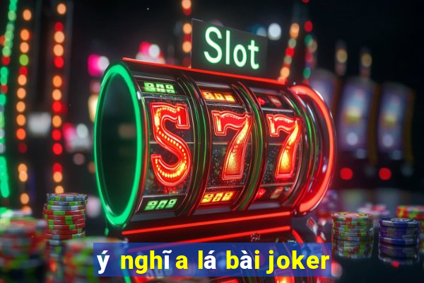 ý nghĩa lá bài joker