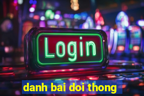 danh bai doi thong