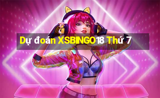 Dự đoán XSBINGO18 Thứ 7