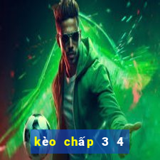 kèo chấp 3 4 là sao