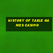 history of table games casino