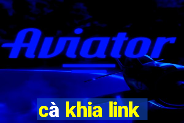 cà khia link