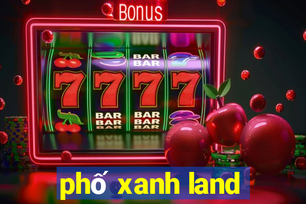 phố xanh land