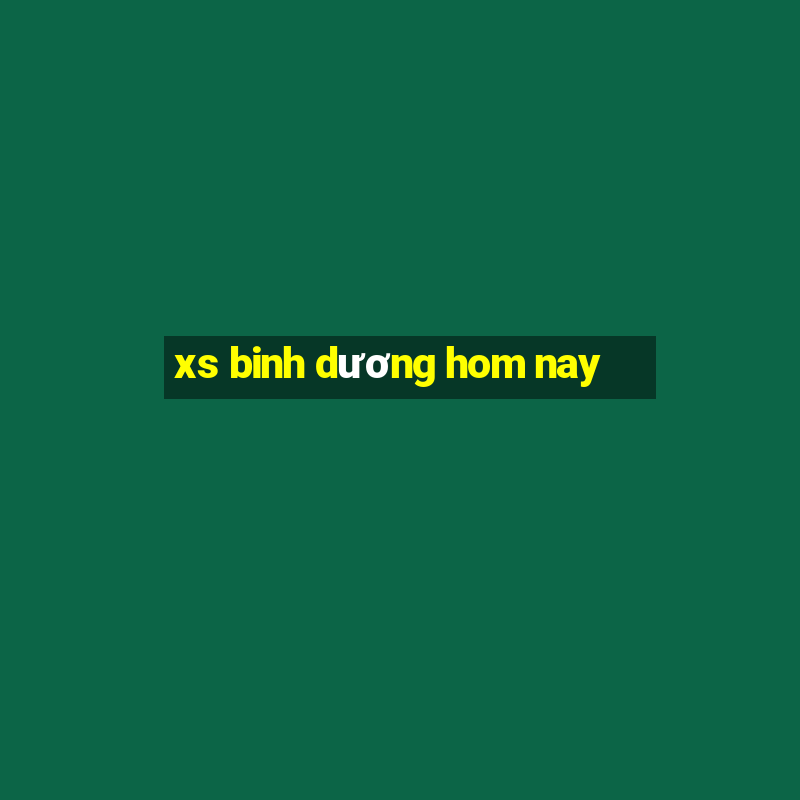 xs binh dương hom nay