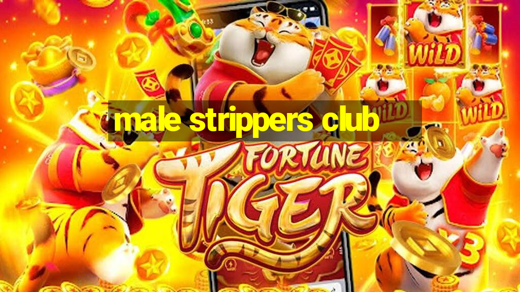 male strippers club