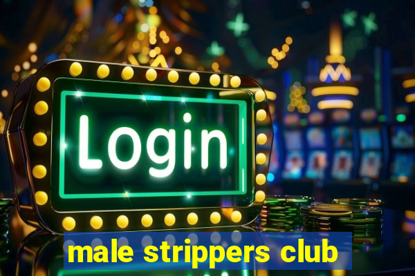 male strippers club