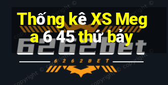 Thống kê XS Mega 6 45 thứ bảy