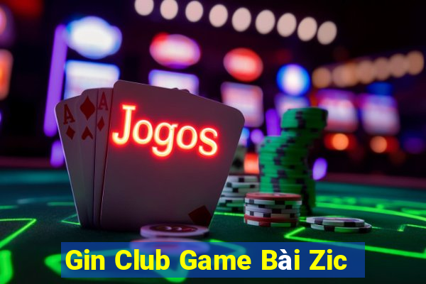 Gin Club Game Bài Zic