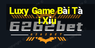 Luxy Game Bài Tài Xỉu