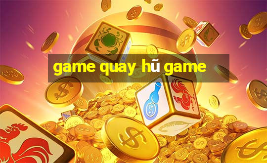 game quay hũ game