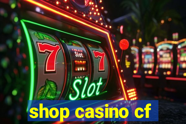 shop casino cf