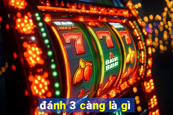 đánh 3 càng là gì