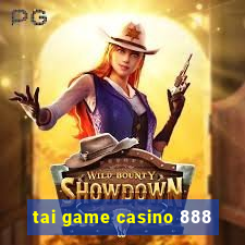 tai game casino 888