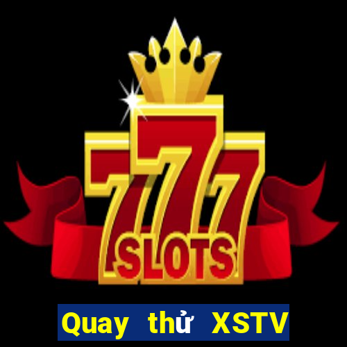 Quay thử XSTV Thứ 6