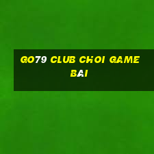 Go79 Club Choi Game Bài