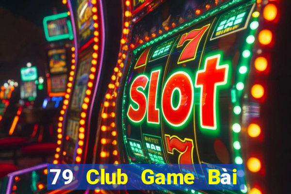 79 Club Game Bài Nhiều Người Chơi Nhất