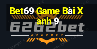 Bet69 Game Bài Xanh 9