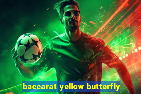 baccarat yellow butterfly