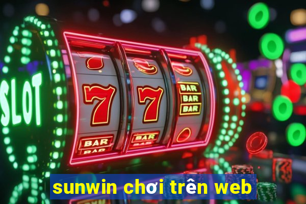 sunwin chơi trên web