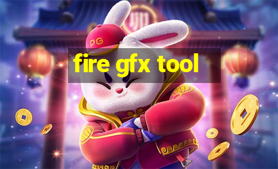 fire gfx tool