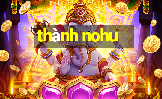 thành nohu