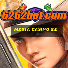 maria casino ee