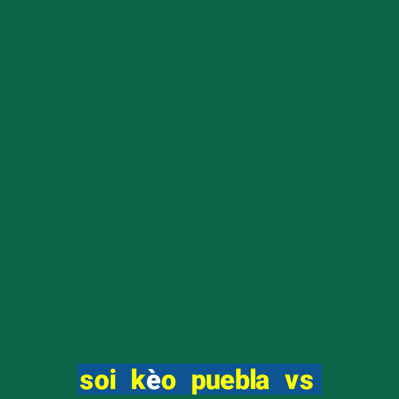 soi kèo puebla vs club leon