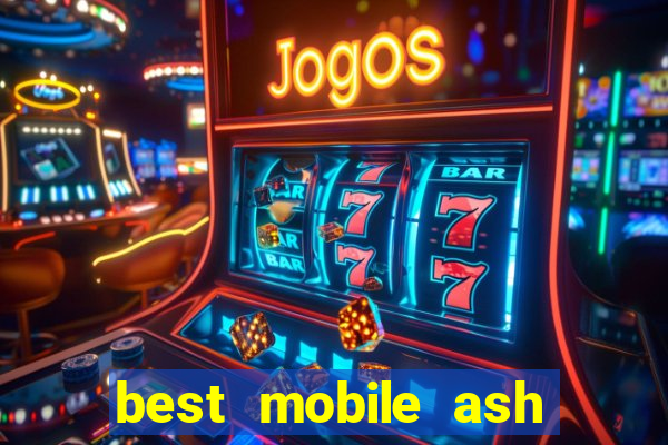 best mobile ash gaming casino