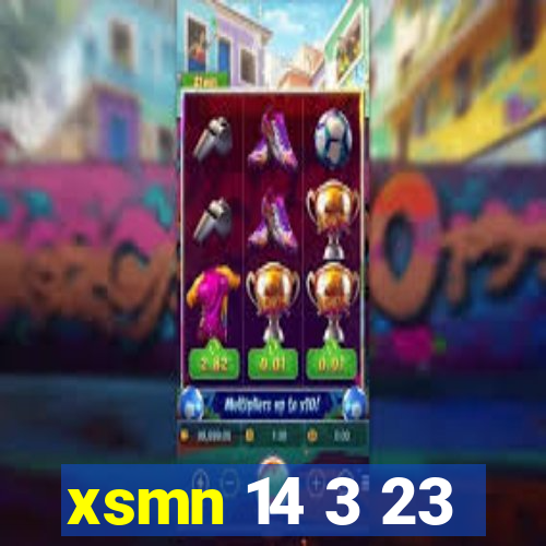 xsmn 14 3 23