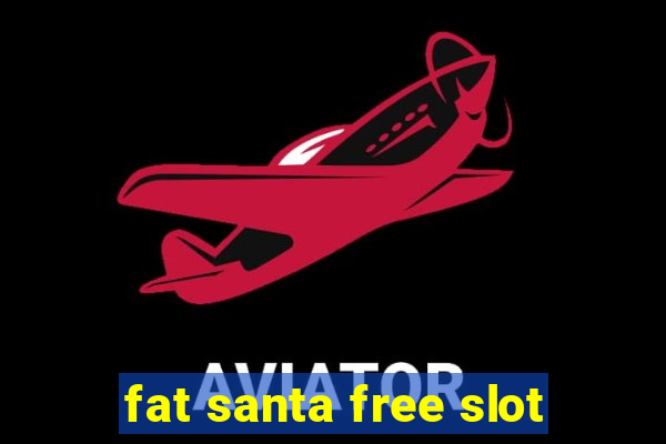 fat santa free slot