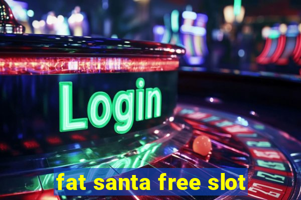 fat santa free slot