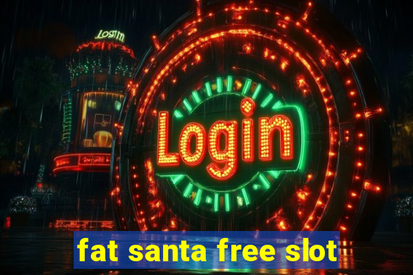 fat santa free slot