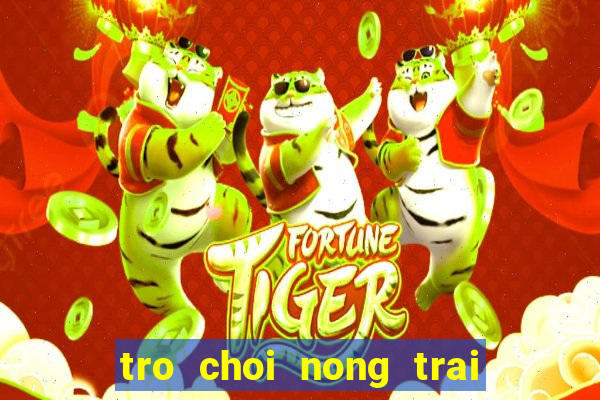 tro choi nong trai trong ca chua