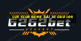 Lux Club Game Bài 3C Cho Ios