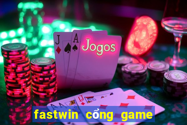 fastwin cổng game quốc tế