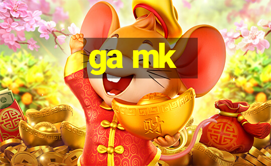 ga mk