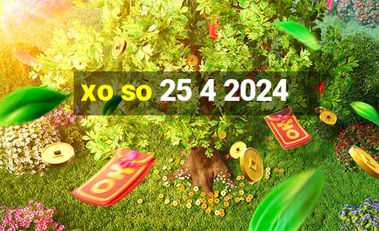 xo so 25 4 2024