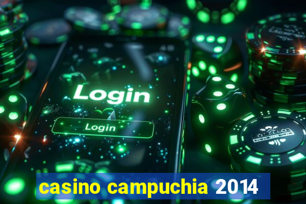 casino campuchia 2014