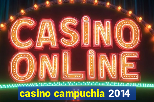 casino campuchia 2014