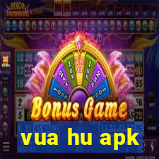 vua hu apk